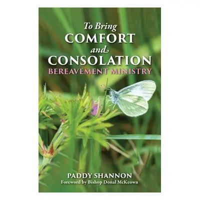 "To Bring Comfort and Consolation: Bereavement Ministry" - "" ("Shannon Paddy")(Paperback)