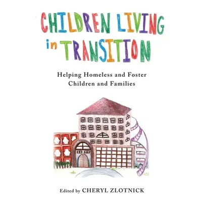 "Children Living in Transition: Helping Homeless and Foster Care Children and Families" - "" ("Z