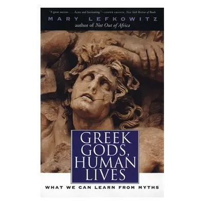 "Greek Gods, Human Lives: What We Can Learn from Myths" - "" ("Lefkowitz Mary")(Paperback)