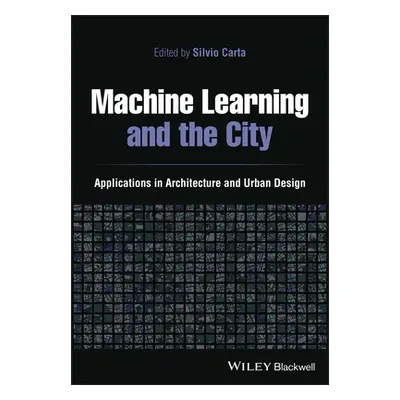 "Machine Learning and the City: Applications in Architecture and Urban Design" - "" ("Carta Silv