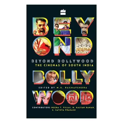 "Beyond Bollywood: The Cinemas of South India" - "" ("Raghavendra M. K.")(Paperback)