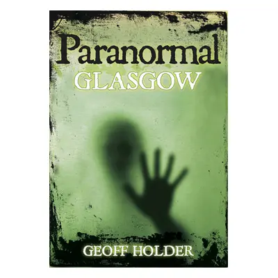 "Paranormal Glasgow" - "" ("Holder Geoff")(Paperback)