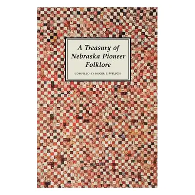 "A Treasury of Nebraska Pioneer Folklore" - "" ("Welsch Roger")(Paperback)