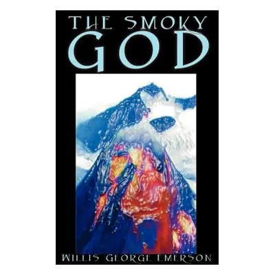 "The Smoky God by Willis George Emerson, Fiction" - "" ("Emerson Willis George")(Paperback)