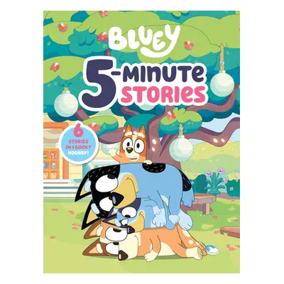 "Bluey 5-Minute Stories: 6 Stories in 1 Book? Hooray!" - "" ("Penguin Young Readers Licenses")(P