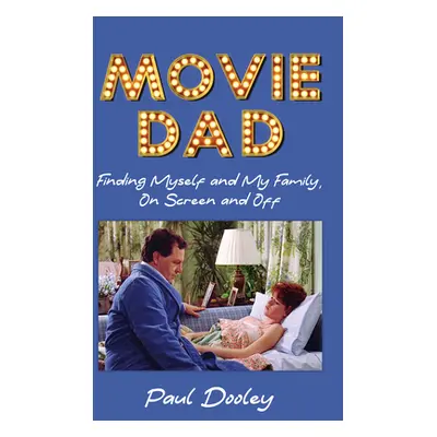 "Movie Dad: Finding Myself and My Family, on Screen and Off" - "" ("Dooley Paul")(Pevná vazba)