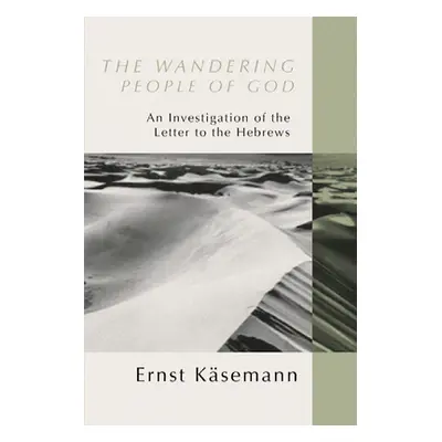 "Wandering People of God: An Investigation of the Letter to the Hebrews" - "" ("Ksemann Ernst")(