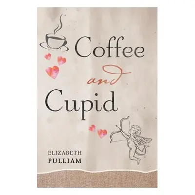 "Coffee and Cupid" - "" ("Pulliam Elizabeth")(Paperback)