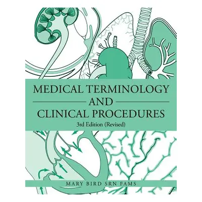 "Medical Terminology and Clinical Procedures: 3rd Edition (Revised)" - "" ("Bird Srn Fams Mary")