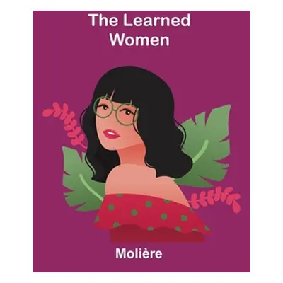 "The Learned Women" - "" ("Molire")(Paperback)