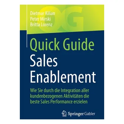 "Quick Guide Sales Enablement: Wie Sie durch die Integration aller kundenbezogenen Aktivitten di