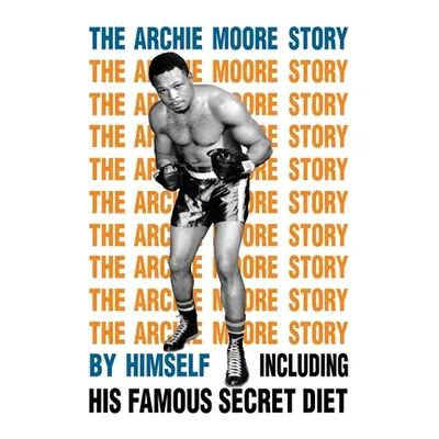 "The Archie Moore Story" - "" ("Moore Archie")(Paperback)