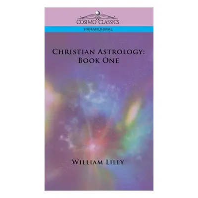 "Christian Astrology: Book One" - "" ("Lilly William")(Pevná vazba)