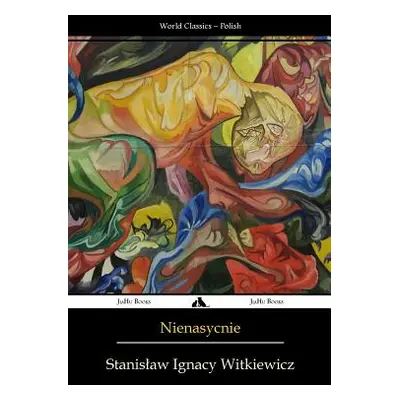 "Nienasycenie" - "" ("Witkiewicz Stanislaw Ignacy")(Paperback)