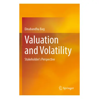 "Valuation and Volatility: Stakeholder's Perspective" - "" ("Bag Dinabandhu")(Paperback)