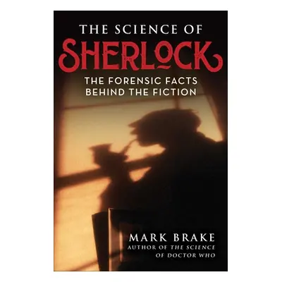 "The Science of Sherlock: The Forensic Facts Behind the Fiction" - "" ("Brake Mark")(Paperback)