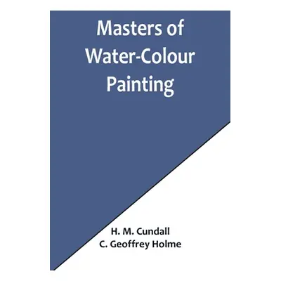 "Masters of Water-Colour Painting" - "" ("M. Cundall H.")(Paperback)