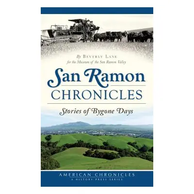 "San Ramon Chronicles: Stories of Bygone Days" - "" ("Lane Beverly")(Pevná vazba)