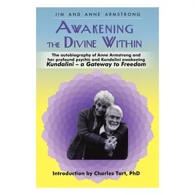 "Awakening the Divine Within: Kundalini-The Gateway to Freedom" - "" ("Armstrong Jim And Anne")(