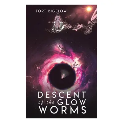 "Descent of the Glow Worms" - "" ("Bigelow Fort")(Paperback)