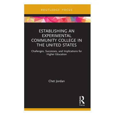 "Establishing an Experimental Community College in the United States: Challenges, Successes, and