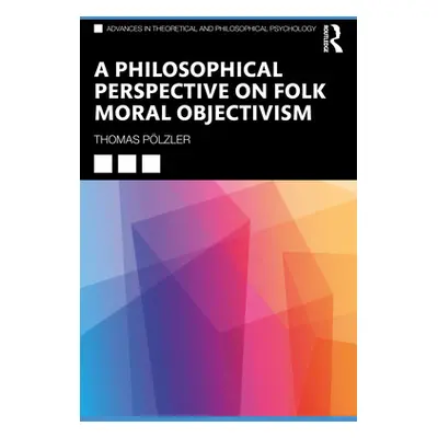 "A Philosophical Perspective on Folk Moral Objectivism: A Philosophical Perspective" - "" ("Plzl