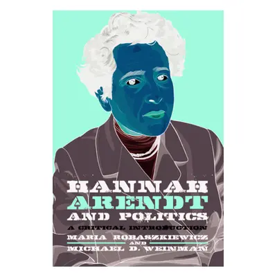 "Hannah Arendt and Politics" - "" ("Robaszkiewicz Maria")(Pevná vazba)