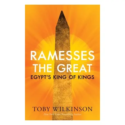 "Ramesses the Great: Egypt's King of Kings" - "" ("Wilkinson Toby")(Pevná vazba)