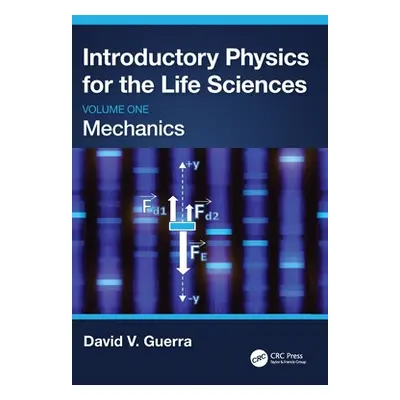 "Introductory Physics for the Life Sciences: Mechanics (Volume One)" - "" ("Guerra David V.")(Pe