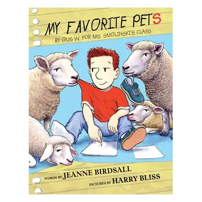 "My Favorite Pets: By Gus W. for Ms. Smolinski's Class" - "" ("Birdsall Jeanne")(Library Binding