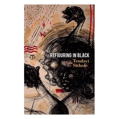 "Refiguring in Black" - "" ("Sithole Tendayi")(Pevná vazba)