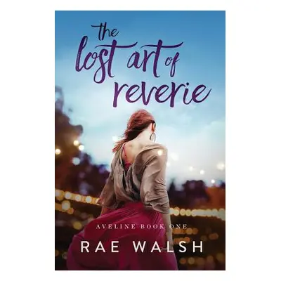 "The Lost Art of Reverie" - "" ("Walsh Rae")(Paperback)