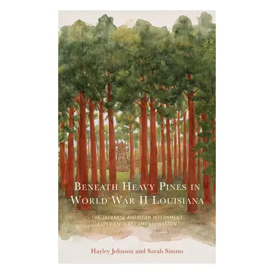 "Beneath Heavy Pines in World War II Louisiana: The Japanese American Internment Experience at C