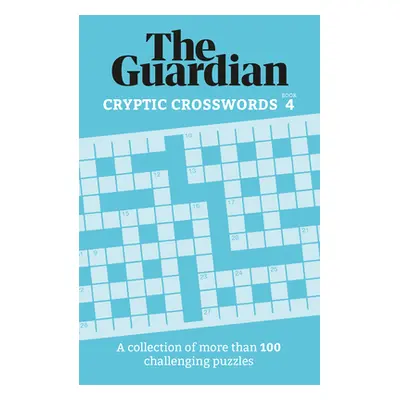 "Guardian Cryptic Crosswords 4: A Collection of More Than 100 Challenging Puzzles" - "" ("Guardi