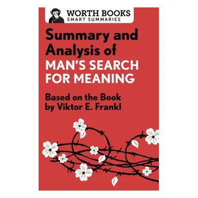 "Summary and Analysis of Man's Search for Meaning: Based on the Book by Victor E. Frankl" - "" (