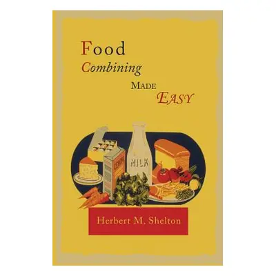 "Food Combining Made Easy" - "" ("Shelton Herbert M.")(Paperback)