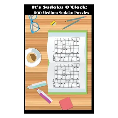 "It's Sudoku O'Clock: 600 Medium Sudoku Puzzles" - "" ("Woosley Amanda")(Paperback)