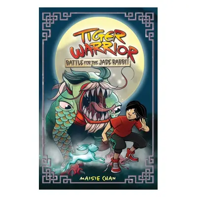 "Tiger Warrior: Battle for the Jade Rabbit" - "Book 4" ("Chan Maisie")(Paperback / softback)