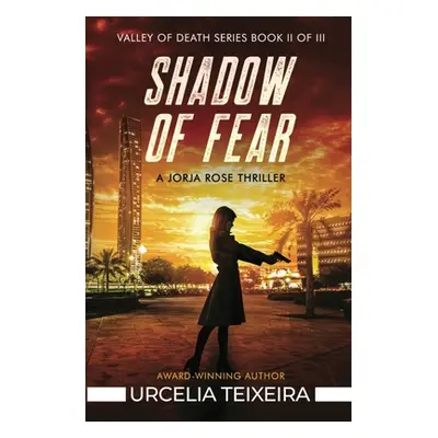 "Shadow of Fear: A Jorja Rose Christian Suspense Thriller" - "" ("Teixeira Urcelia")(Paperback)