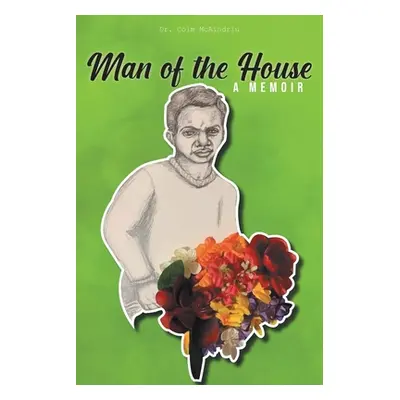 "Man of the House: A Memoir" - "" ("McAindriu Colm")(Paperback)