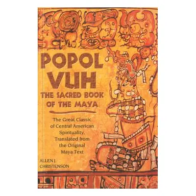 "Popol Vuh: The Sacred Book of the Maya; The Great Classic of Central American Spirituality, Tra