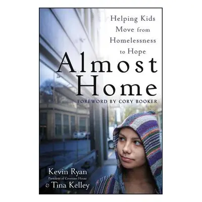 "Almost Home: Helping Kids Move from Homelessness to Hope" - "" ("Ryan Kevin")(Paperback)