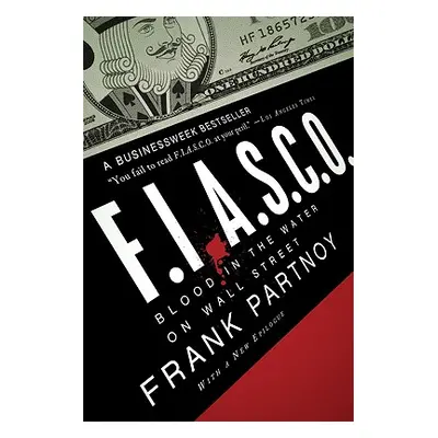 "F.I.A.S.C.O.: Blood in the Water on Wall Street" - "" ("Partnoy Frank")(Paperback)