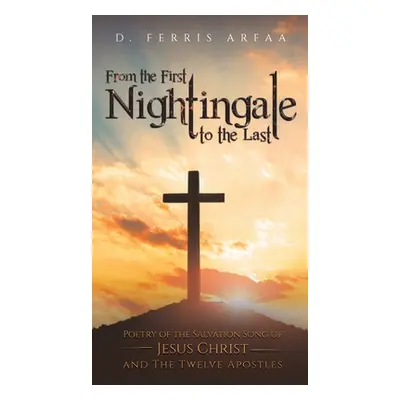 "From the First Nightingale to the Last" - "" ("Arfaa D. Ferris")(Pevná vazba)