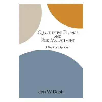 "Quantitative Finance and Risk Management: A Physicist's Approach" - "" ("Dash Jan W.")(Pevná va