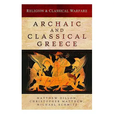 "Religion & Classical Warfare: Archaic and Classical Greece" - "" ("Matthew Christopher")(Pevná 