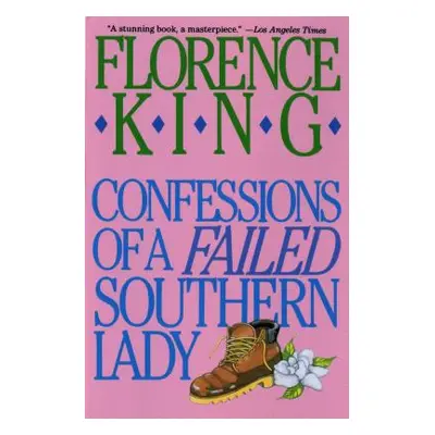 "Confessions of a Failed Southern Lady: A Memoir" - "" ("King Florence")(Paperback)