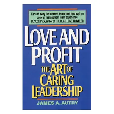 "Love and Profit: The Art of Caring Leadership" - "" ("Autry James A.")(Paperback)