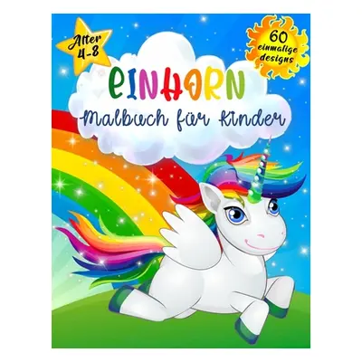 "Einhorn malbuch fr Kinder im Alter von 4-8 Jahren: Kinder Einhrner Frbung Buch, Frbung Bcher fr