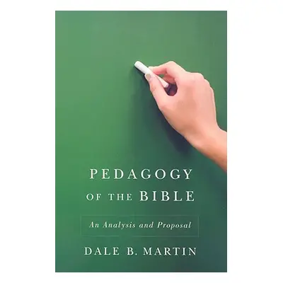 "Pedagogy of the Bible: An Analysis and Proposal" - "" ("Martin Dale B.")(Paperback)